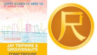 Jay Tripwire & Groovenauts - Tonictrouse (Deeper Sounds of Miami 08)