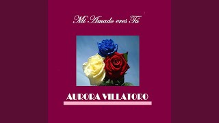 Video thumbnail of "Aurora Villatoro - Mi Amado Eres Tú"