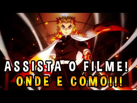 COMO ASSISTIR O FILME DE DEMON SLAYER, MELHOR FORMA!? - Kimetsu no Yaiba -  The Movie: Mugen Train 