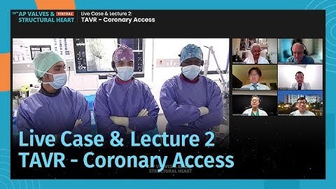 [AP VALVES & SH 2021] Live Case & Lecture 2: TAVR - Coronary Access