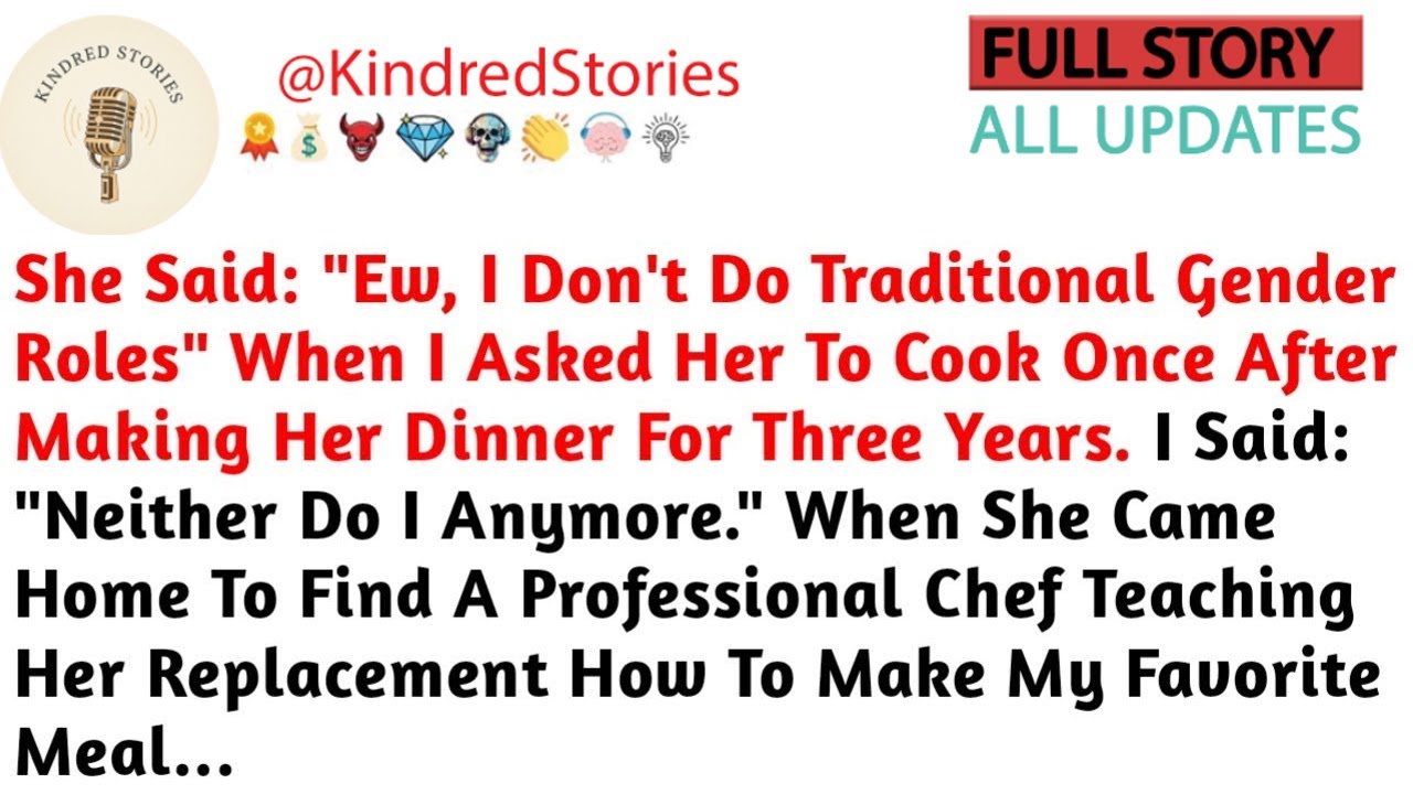 She Said: "Ew, I Don't Do Traditional Gender Roles" When I Asked Her To Cook Once //Reddit Stories