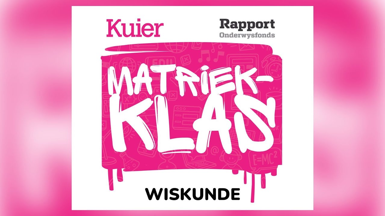 Kuier Rapport Matriekklas 2022 | Wiskunde Les 9