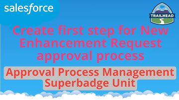 Create first step for New Enhancement Request approval process | Salesforce