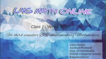 VECTOR FIELDS  [CLASS 1] (For 3rd semester BSc complementary mathematics)