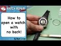 How to open a watch with no back - watch repair techniques.