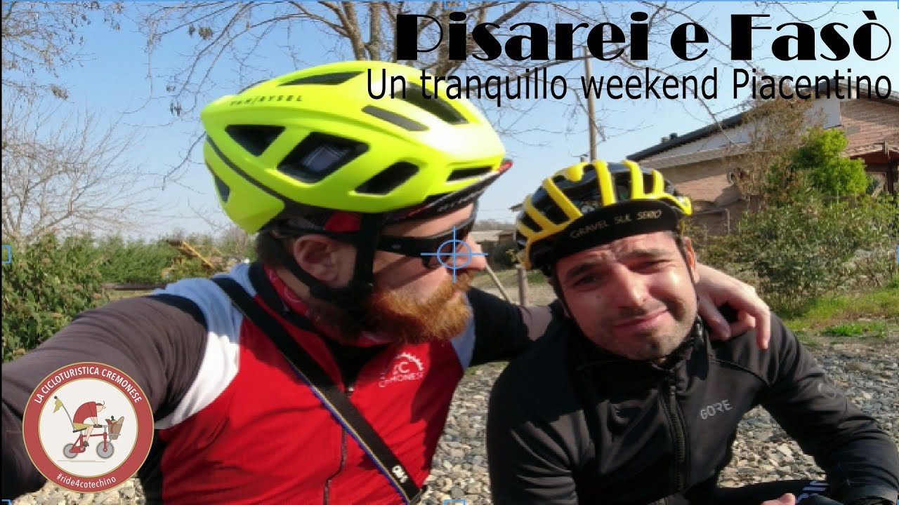 Pisarei e Fasò - Un tranquillo weekend Piacentino