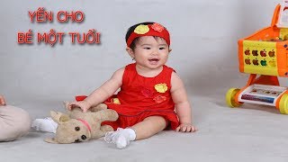 CÓ NÊN CHO BÉ MỘT TUỔI ĂN YẾN SÀO