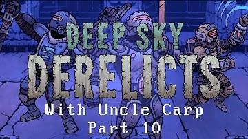 Deep Sky Derelicts with Uncle Carp (Part 10)