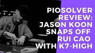 PIOsolver Analysis TRITON EDITION: Jason Koon Hero-Calls Rui Cao with K7-high