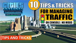 Cities: Skylines | Top 10 Tips & Tricks For Managing Traffic On Console | No Mods | PS4/XBoxOne