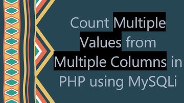Count Multiple Values from Multiple Columns in PHP using MySQLi
