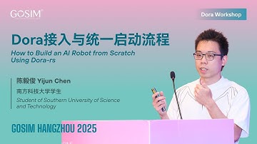 【GOSIM HANGZHOU 2025】Yijun Chen：Dora Integration and the Unified Launch Process