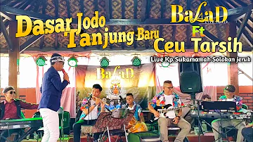 Balad Ft Ceu Tarsih - Dasar jodo medley Tanjung Baru || Live Solokan Jeruk ( Tonz Sound System )