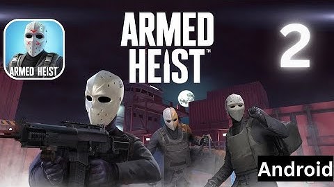 Armed Heist: Shooting Gun | Walkthrough Gameplay | Part 2