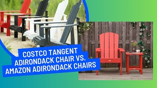 Costco Tangent Adirondack Chair vs. Amazon Adirondack Chairs