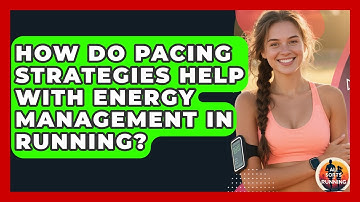 How Do Pacing Strategies Help With Energy Management in Running? - All Sorts Of Running