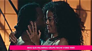 SALSA    MAS QUE PALABRAS GRUPO NICHE VIDEO RMX