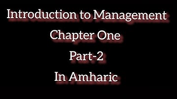 Introduction to Management Chapter One-Part-2 In Amharic-Levels of Management and...