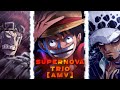 Super Nova Trio [AMV] [4K] - Run it up