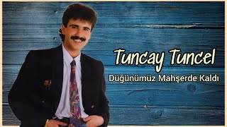 Tuncay Tuncel - Düğünümüz Mahşerde Kaldı Resimi
