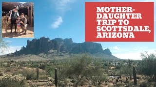 Mother - Daughter Getaway to Scottsdale Arizona
