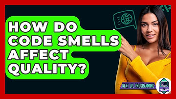 How Do Code Smells Affect Quality? - Next LVL Programming