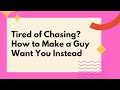 Tired of Chasing? How to Make a Guy Want You Instead ☀️