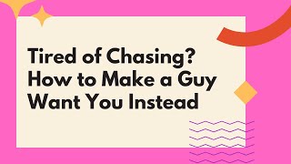 Tired of Chasing? How to Make a Guy Want You Instead ☀️