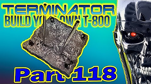 Build Your Own Terminator Part 118  - By Hachette