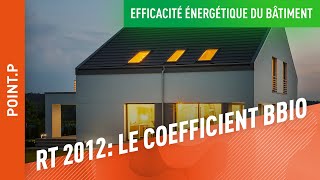 Qu'est-ce que le coefficient Bbio en RT2012 ?