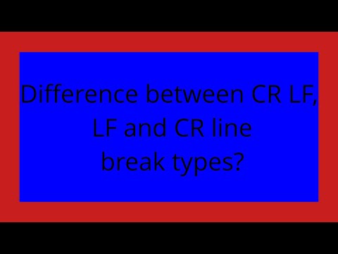 Difference between CR LF, LF and CR line break types?