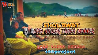 DJ-SHOLAWAT ROBBI KHOLAQ THOHA MINNUR-SLOW BASS