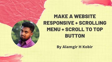 Make A website Responsive + Scrolling Menu + Scroll to Top Button By Alamgir H Kobir