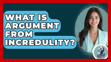 What Is Argument From Incredulity? - Philosophy Beyond