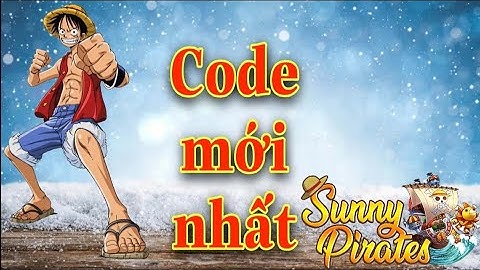 Code Sunny Pirates Going Merry Mới Cập Nhật| Code Kho Báu Huyền Thoại Eng mới nhất 29/5/2021