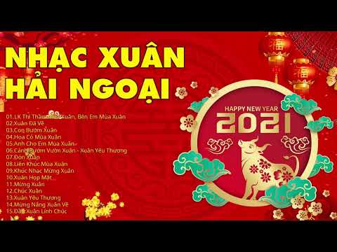 15 Ca Khúc Nhạc Xuân Hải Ngoại Hay Nhất 2021 - Lk Thì Thầm Mùa Xuân, Xuân Đã Về