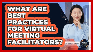 What Are Best Practices For Virtual Meeting Facilitators?