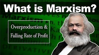 Marx&#39;s Crisis Theory of Overproduction &amp; Falling Rate of Profit (pt 3/3)