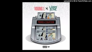 Young L featuring Larry June - “Money Counter”