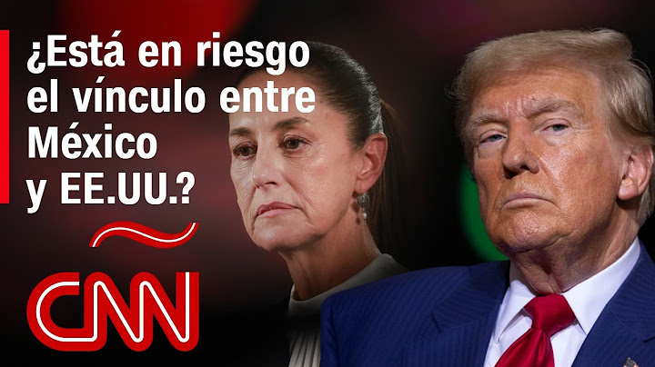 ¿Son las políticas de Trump un riesgo a la histórica relación entre EE.UU. Y México?