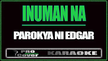 Inuman na - Parokya Ni Edgar (KARAOKE)