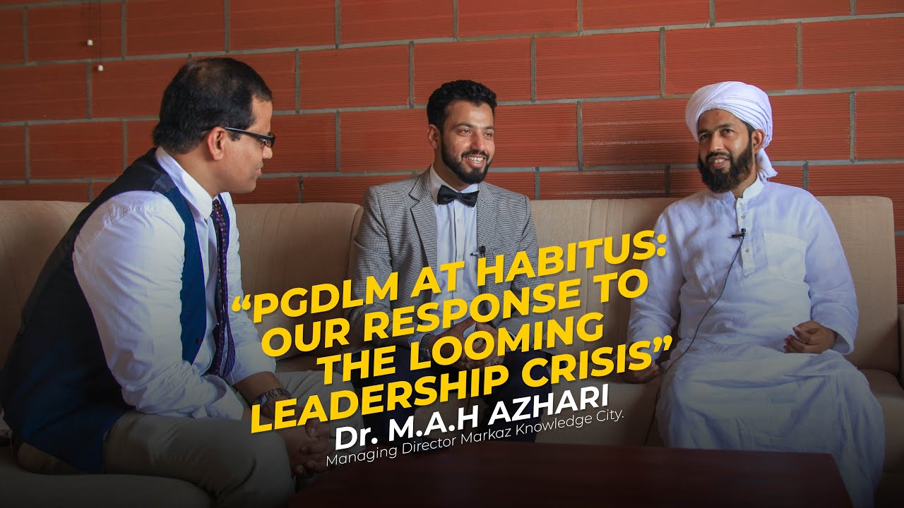 CONVERSATION WITH Dr. MAH AZHARI ON THE PGDLM PROGRAMME AT HABITUS LIFE SCHOOL MARKAZ KNOWLEDGE CITY