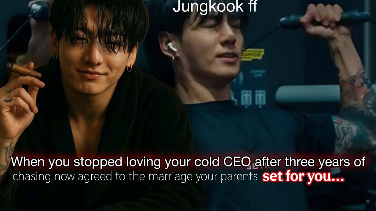 Jk ff | When you stopped loving your cold CEO after three years of chasing jungkook ff bts ff 