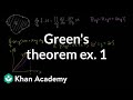 Greens theorem example 1  multivariable calculus  khan academy
