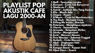 LAGU HITS AKUSTIK POP INDONESIA ERA 2000-AN NOSTALGIA | Playlist Full Album Kenangan Masa SMA