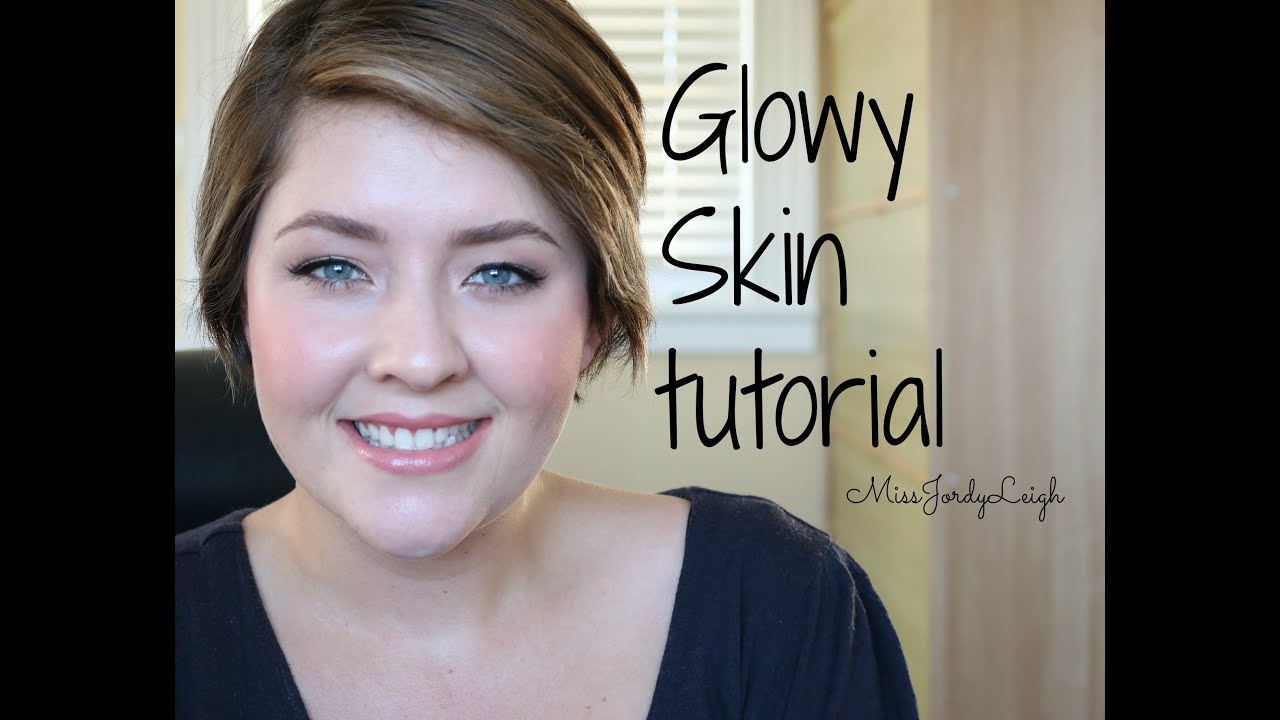 Glowy Skin Tutorial - YouTube