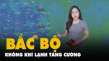 Dự báo thời tiết 6-10: Bắc Bộ không khí lạnh tăng cường; Nam Bộ mưa nhiều về đêm
