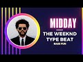 The weeknd type beat  middayprodbass fun