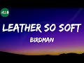 Birdman - Leather So Soft