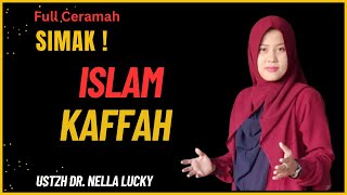 Ternyata! Ini cara ber Islam Kaffah. Full Ceramah Ustazah Dr. Nella Lucky